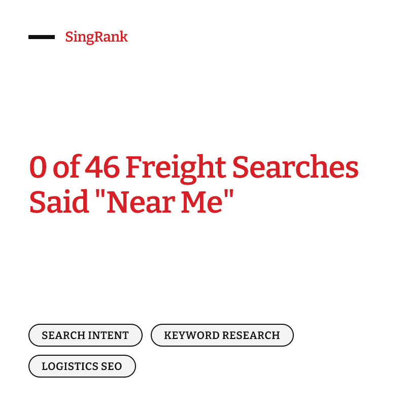 0 of 46 Freight Searches Said "Near Me"