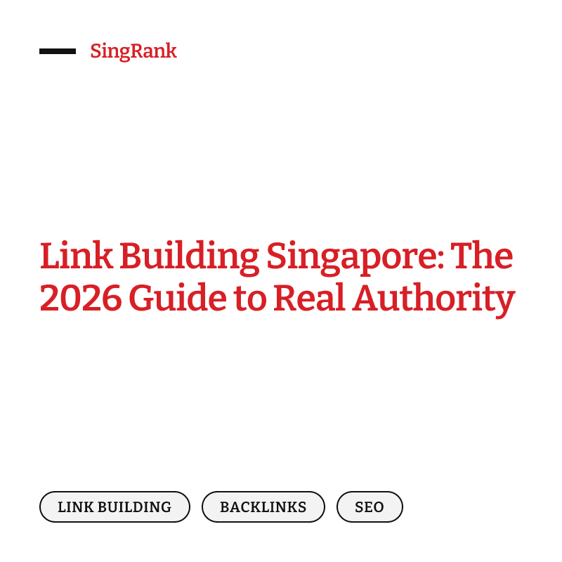 Link building in Singapore — earning trusted, relevant backlinks that Google and AI search reward
